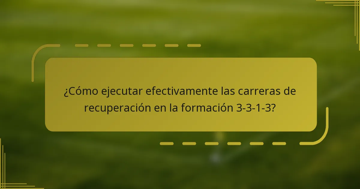 ¿Cómo ejecutar efectivamente las carreras de recuperación en la formación 3-3-1-3?