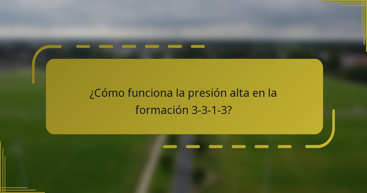 ¿Cómo funciona la presión alta en la formación 3-3-1-3?