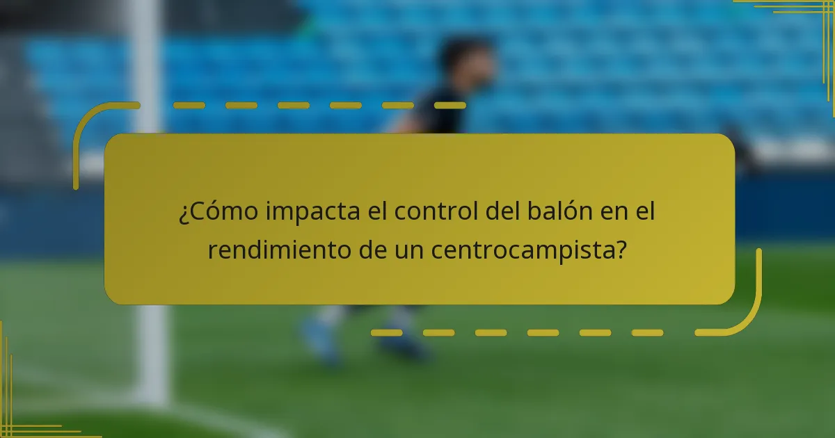 ¿Cómo impacta el control del balón en el rendimiento de un centrocampista?