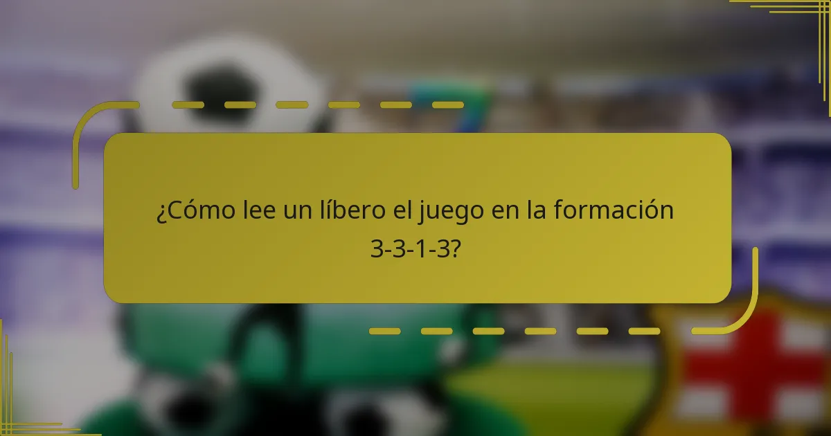 ¿Cómo lee un líbero el juego en la formación 3-3-1-3?