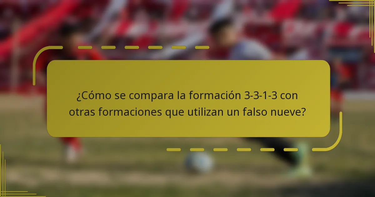 ¿Cómo se compara la formación 3-3-1-3 con otras formaciones que utilizan un falso nueve?