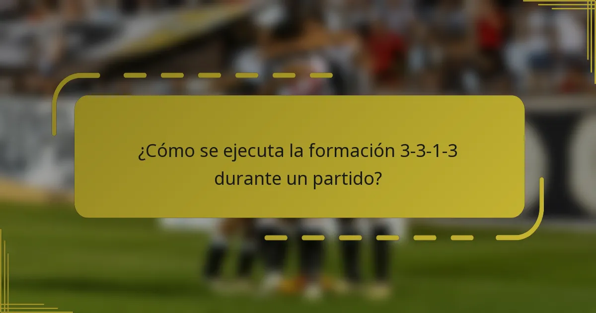 ¿Cómo se ejecuta la formación 3-3-1-3 durante un partido?
