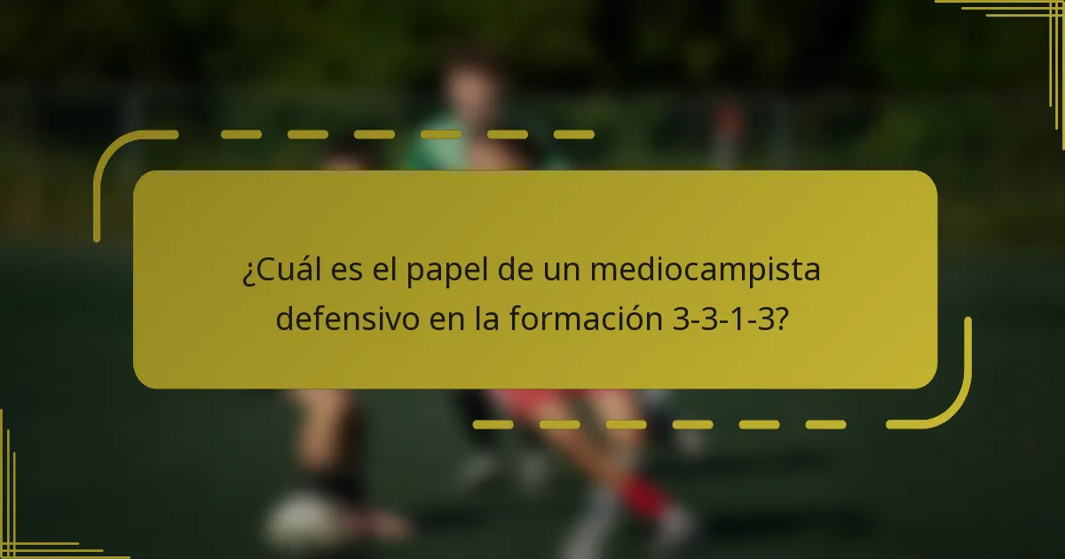 ¿Cuál es el papel de un mediocampista defensivo en la formación 3-3-1-3?