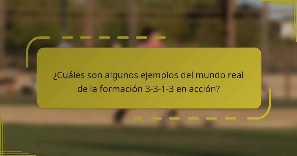 ¿Cuáles son algunos ejemplos del mundo real de la formación 3-3-1-3 en acción?