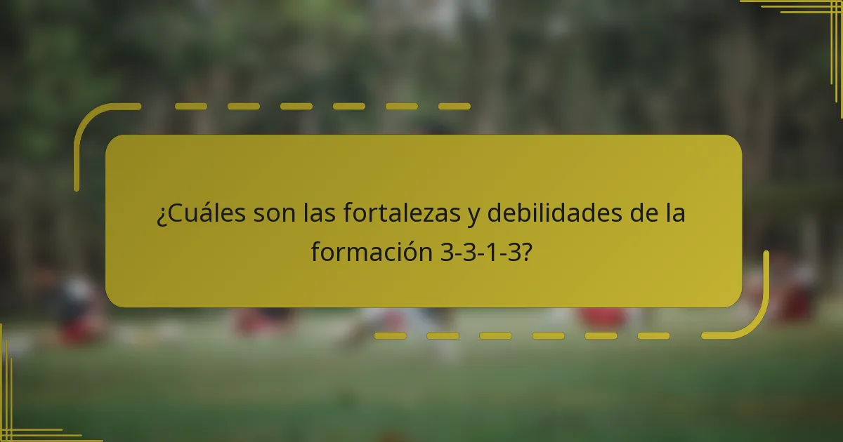 ¿Cuáles son las fortalezas y debilidades de la formación 3-3-1-3?