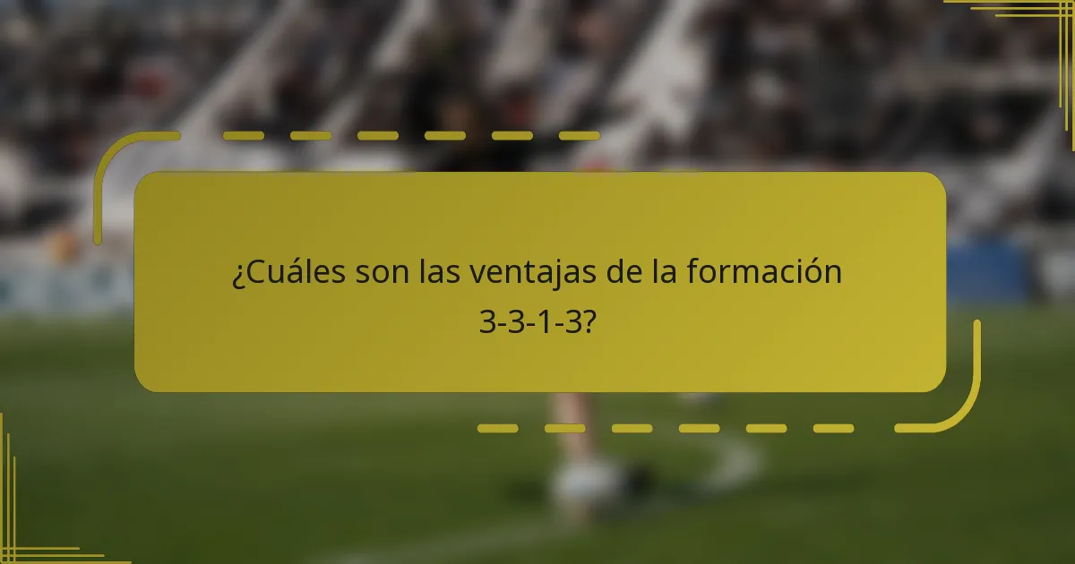 ¿Cuáles son las ventajas de la formación 3-3-1-3?