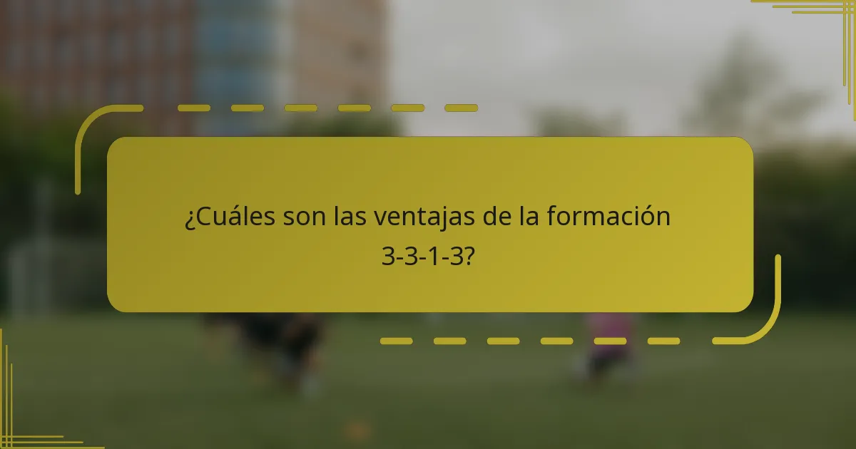 ¿Cuáles son las ventajas de la formación 3-3-1-3?