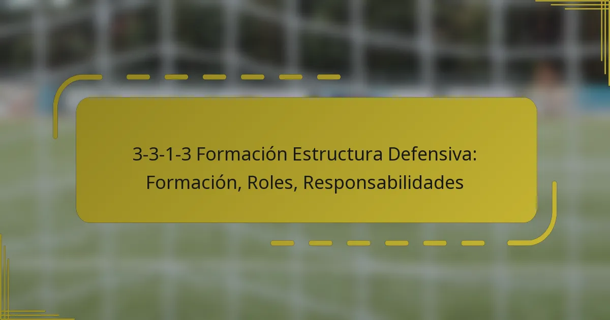 3-3-1-3 Formación Estructura Defensiva: Formación, Roles, Responsabilidades