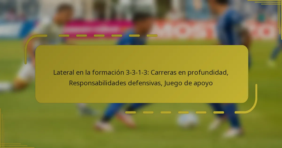 Lateral en la formación 3-3-1-3: Carreras en profundidad, Responsabilidades defensivas, Juego de apoyo