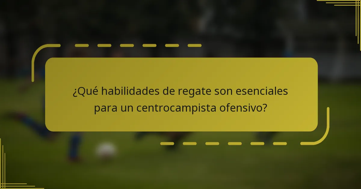 ¿Qué habilidades de regate son esenciales para un centrocampista ofensivo?