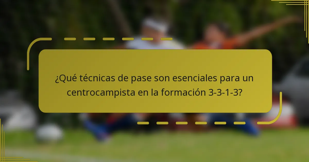 ¿Qué técnicas de pase son esenciales para un centrocampista en la formación 3-3-1-3?